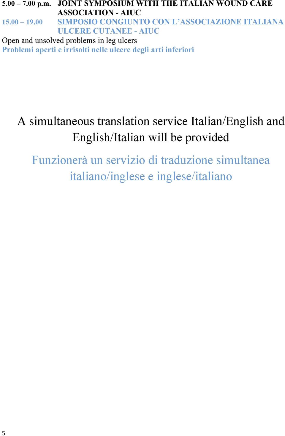 ulcers Problemi aperti e irrisolti nelle ulcere degli arti inferiori A simultaneous translation service