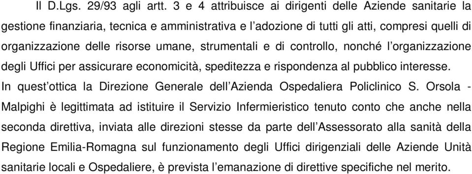 strumentali e di controllo, nonché l organizzazione degli Uffici per assicurare economicità, speditezza e rispondenza al pubblico interesse.