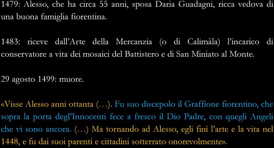 29 agosto 1499: muore. «Visse Alesso anni ottanta ( ).