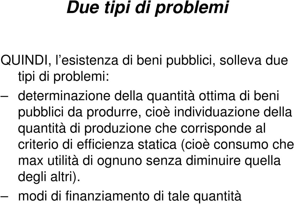 quantità di produzione che corrisponde al criterio di efficienza statica (cioè consumo che