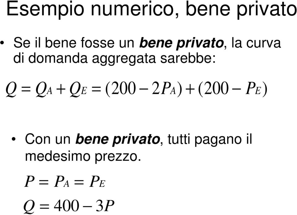 = QA + QE = ( 200 2PA) + ( 200 PE ) Con un bene