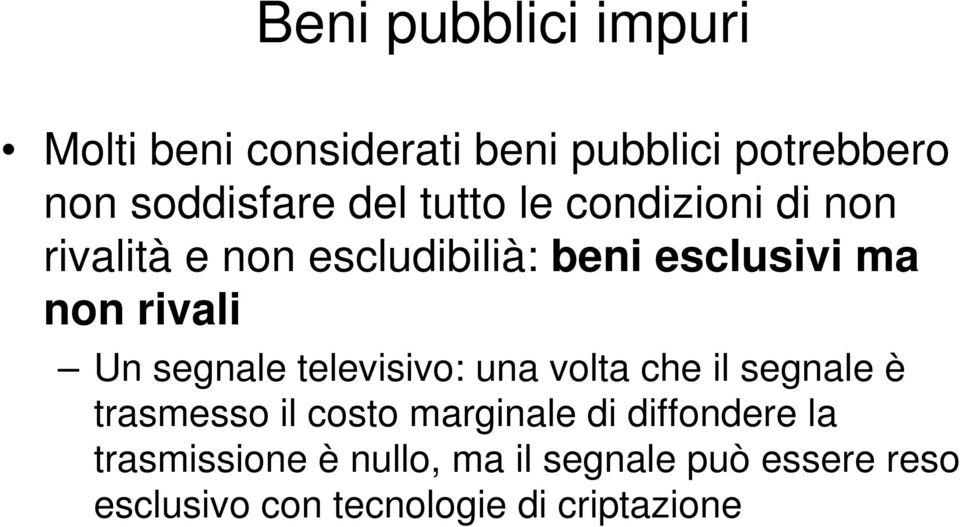 segnale televisivo: una volta che il segnale è trasmesso il costo marginale di diffondere