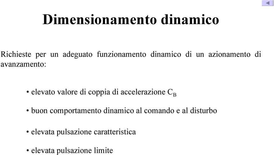 coppia di accelerazione B buon comportamento dinamico al comando