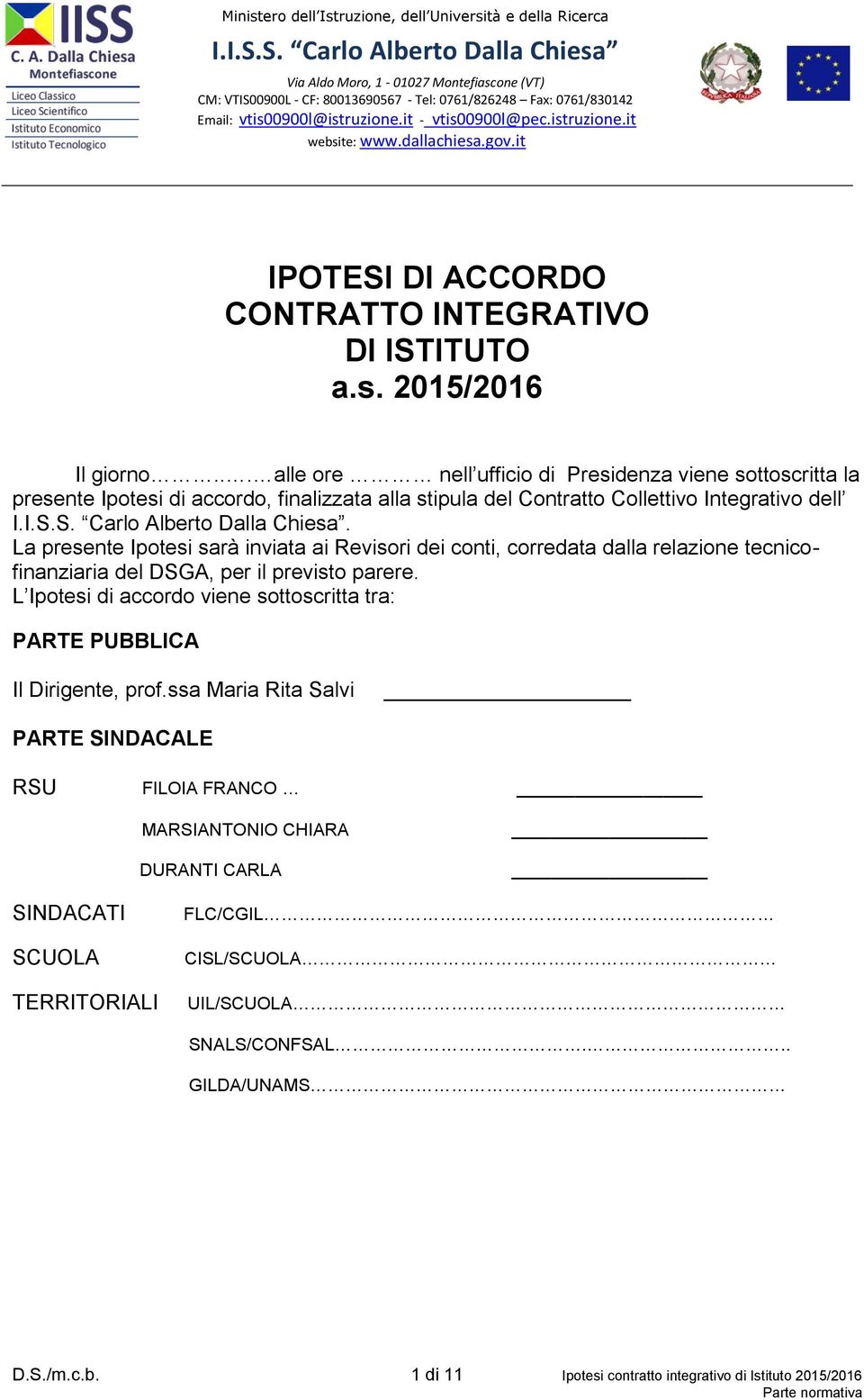 istruzione.it website: www.dallachiesa.gov.it IPOTESI DI ACCORDO CONTRATTO INTEGRATIVO DI ISTITUTO a.s. 2015/2016 Il giorno.