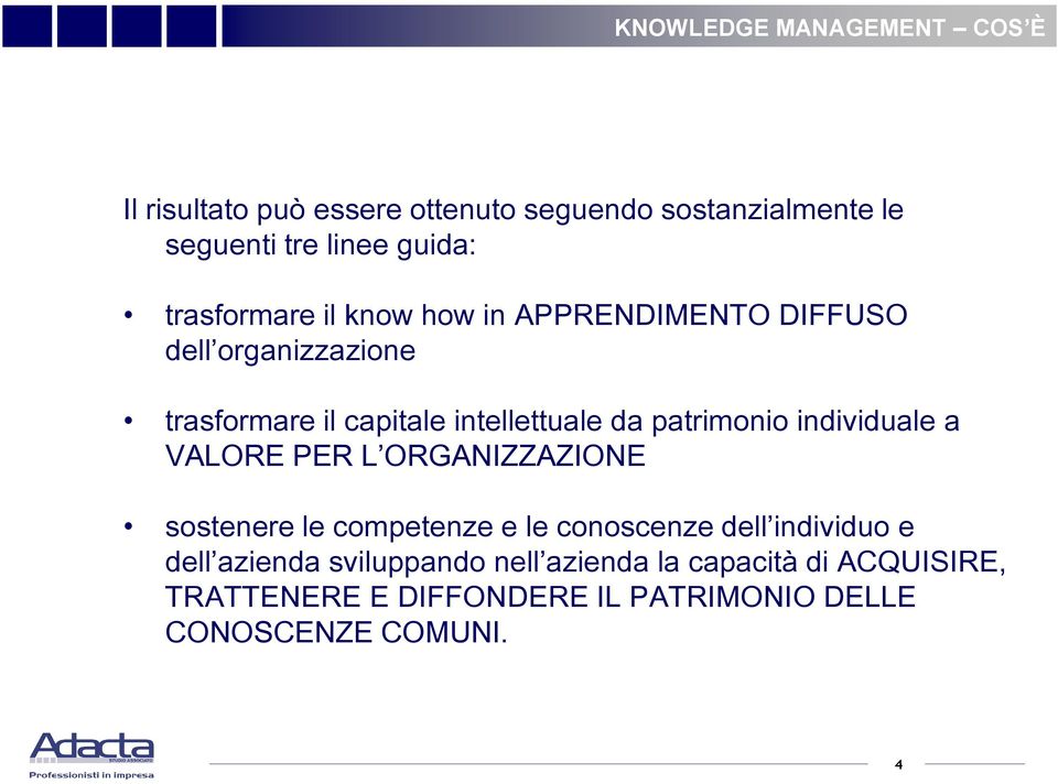 patrimonio individuale a VALORE PER L ORGANIZZAZIONE sostenere le competenze e le conoscenze dell individuo e dell