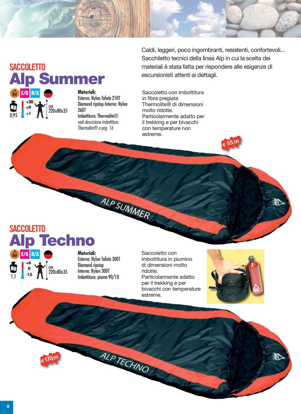 .. Sacchiletto tecnici della linea Alp in cui la scelta dei materiali è stata fatta per rispondere alle esigenze di escursionisti attenti ai dettagli.