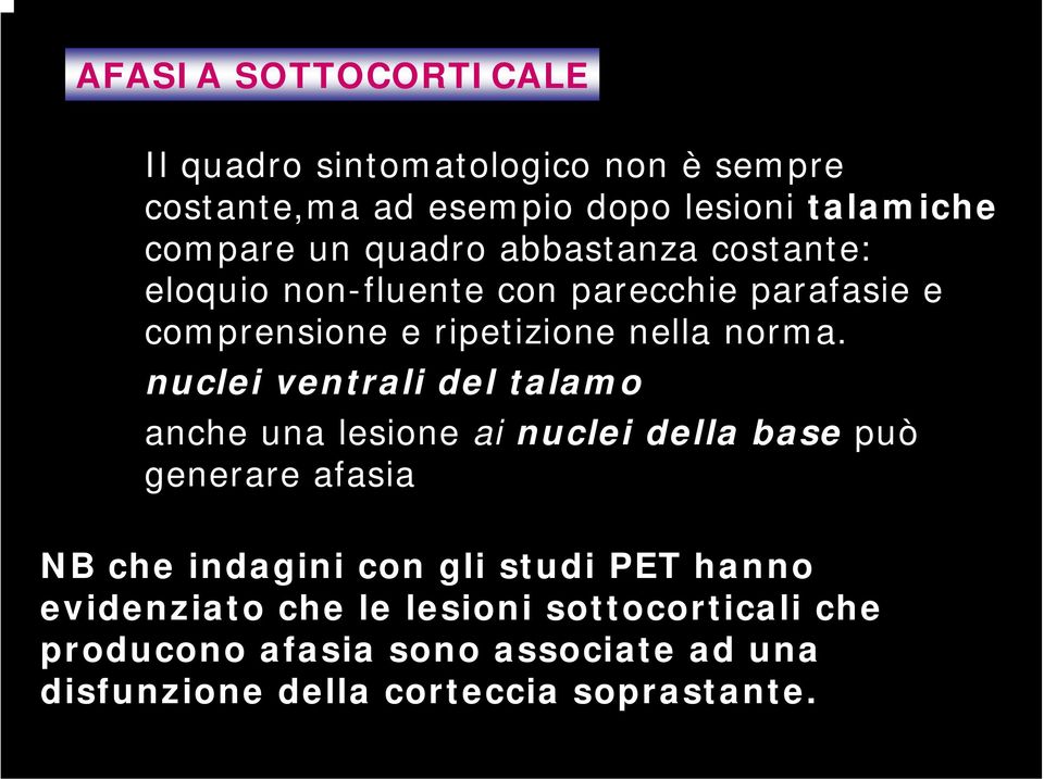 nuclei ventrali del talamo anche una lesione ai nuclei della base può generare afasia NB che indagini con gli studi PET