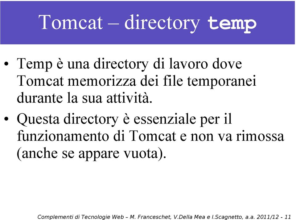 Questa directory è essenziale per il funzionamento di Tomcat e non va rimossa