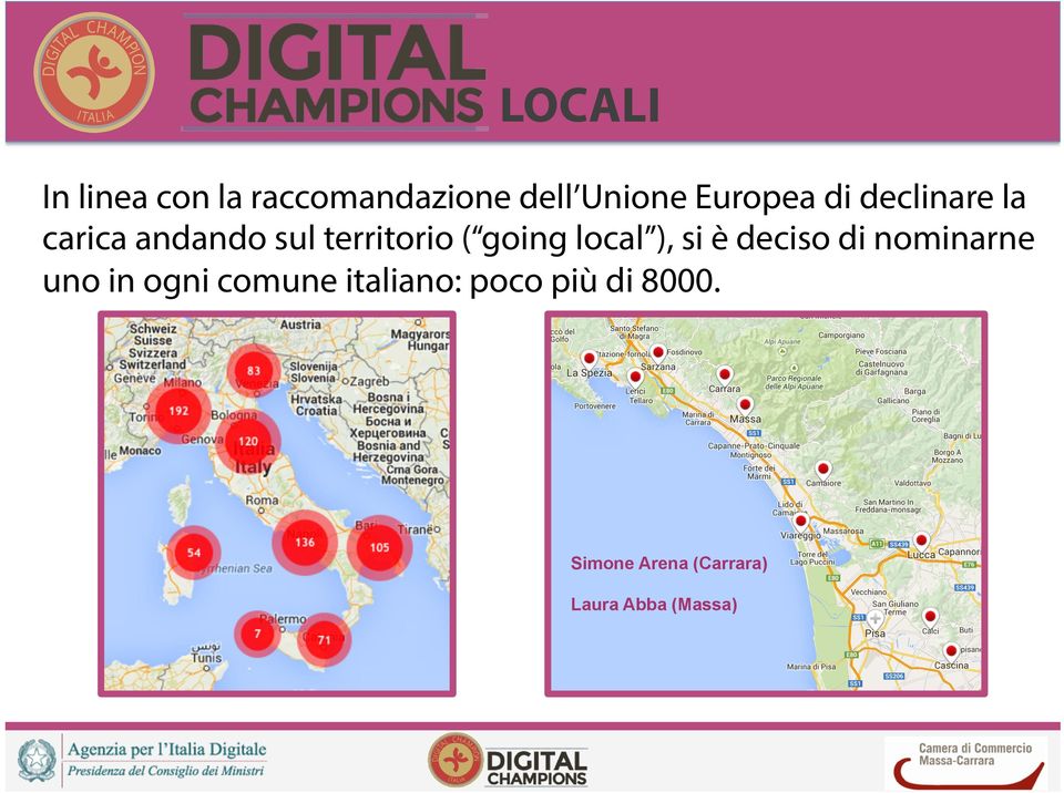 local ), si è deciso di nominarne uno in ogni comune