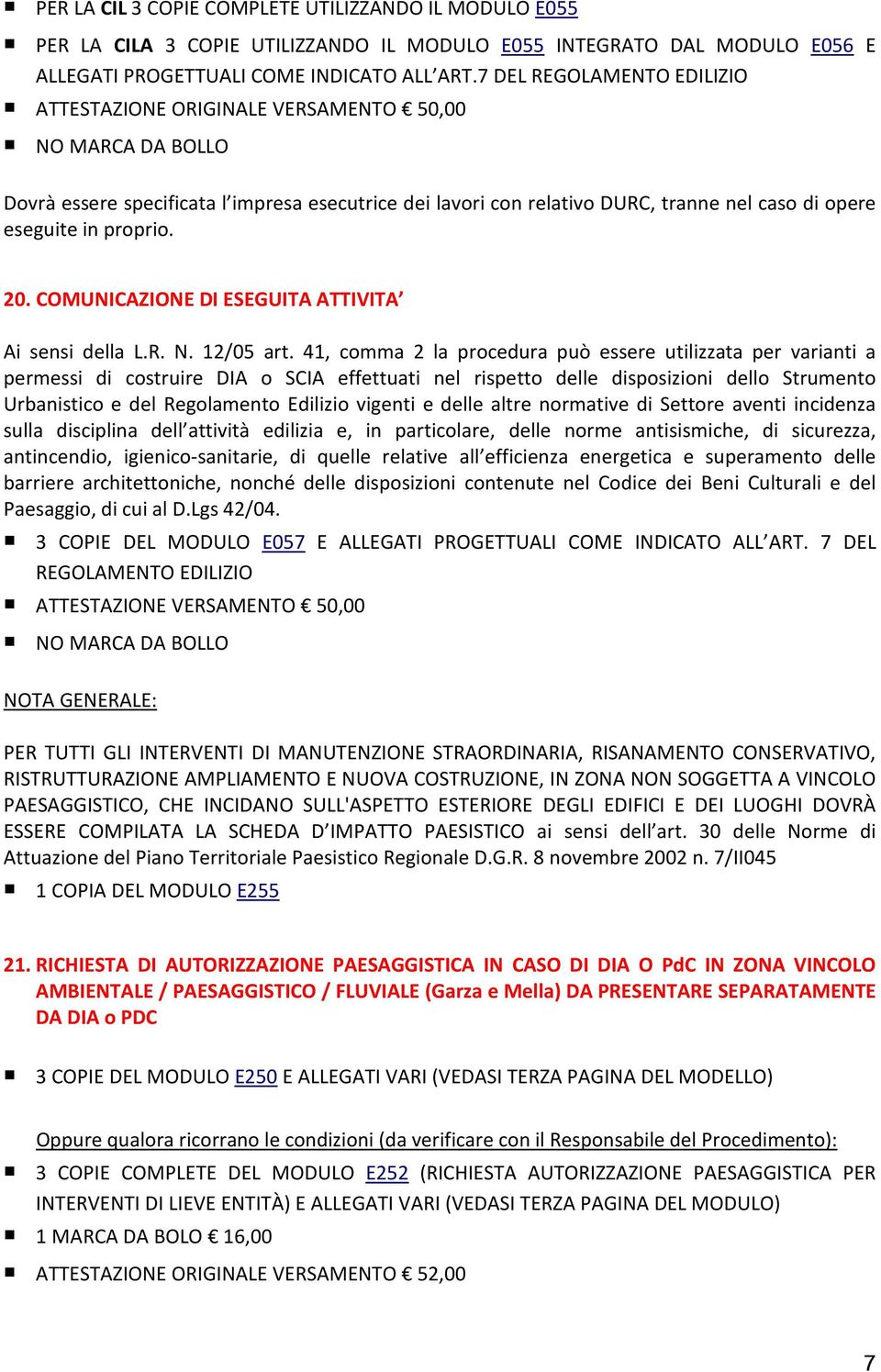 COMUNICAZIONE DI ESEGUITA ATTIVITA Ai sensi della L.R. N. 12/05 art.