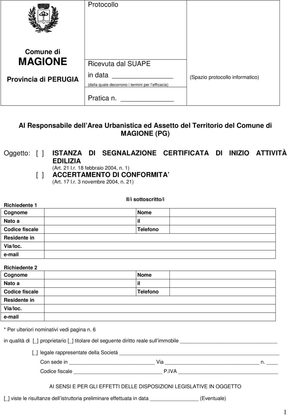 (Art. 21 l.r. 18 febbraio 2004, n. 1) [ ] ACCERTAMENTO DI CONFORMITA (Art. 17 l.r. 3 novembre 2004, n.