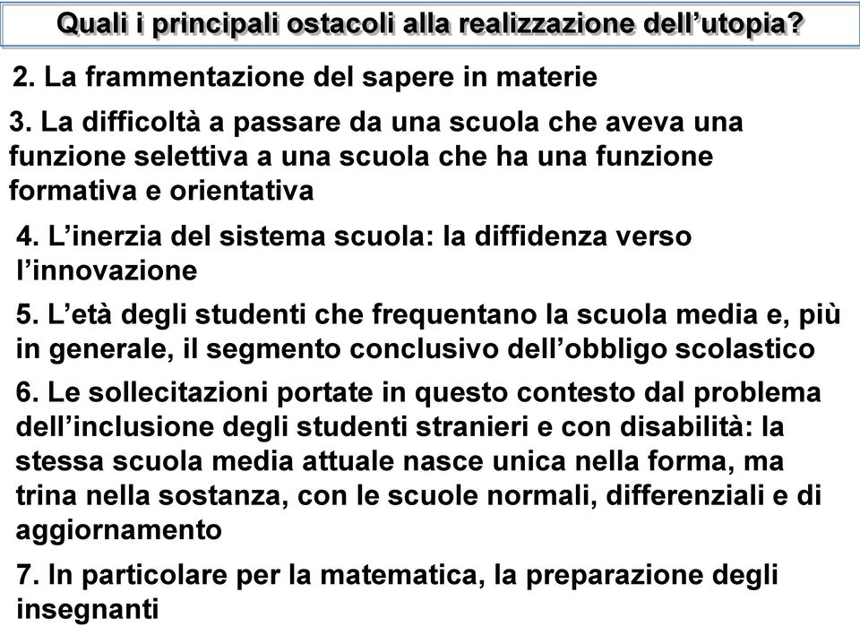 L inerzia del sistema scuola: la diffidenza verso l innovazione 5.