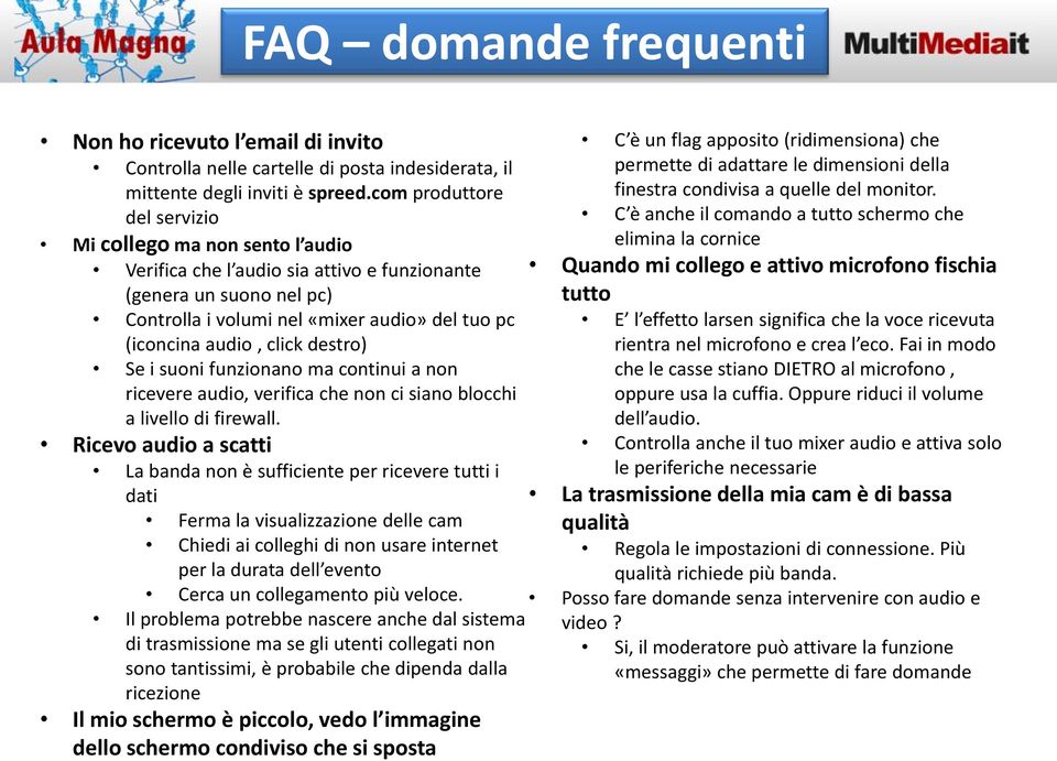 click destro) Se i suoni funzionano ma continui a non ricevere audio, verifica che non ci siano blocchi a livello di firewall.