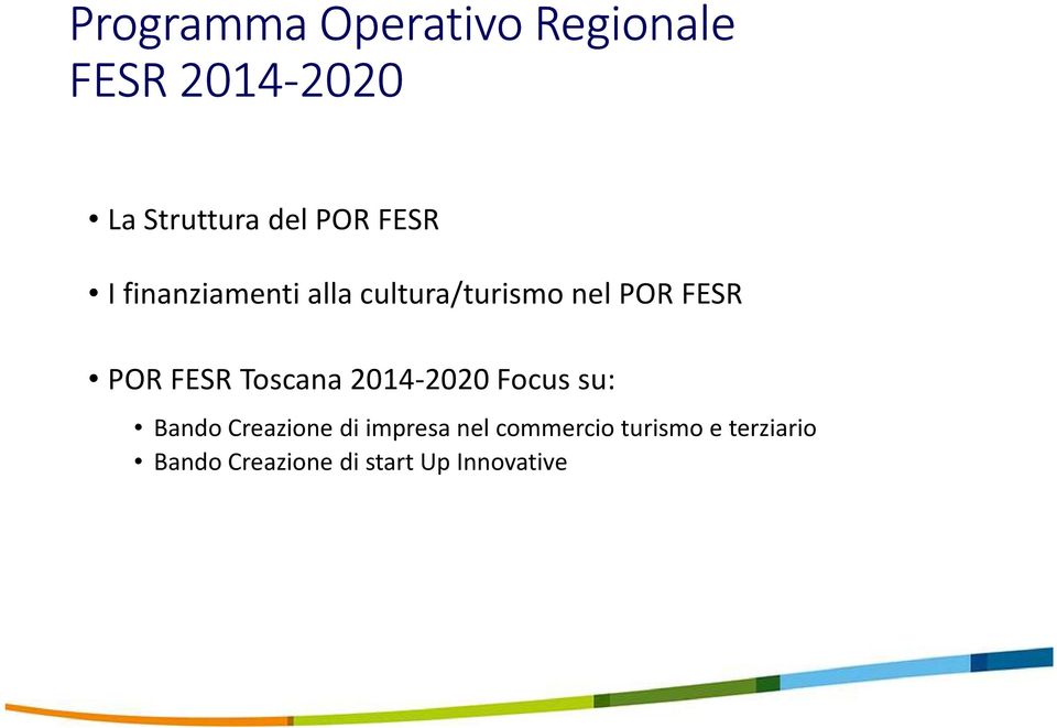 FESR Toscana 2014-2020 Focus su: Bando Creazione di impresa nel