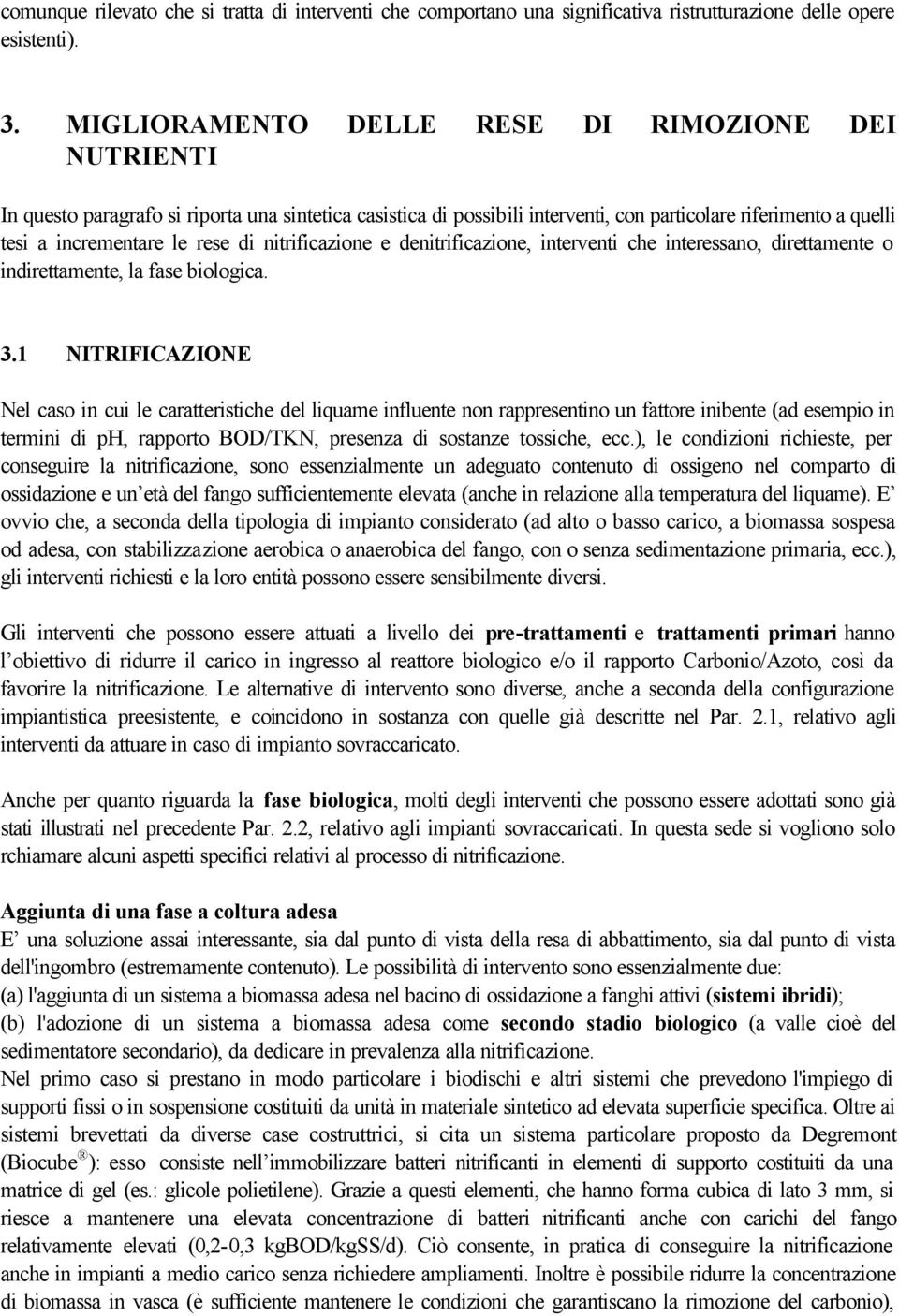 nitrificazione e denitrificazione, interventi che interessano, direttamente o indirettamente, la fase biologica. 3.