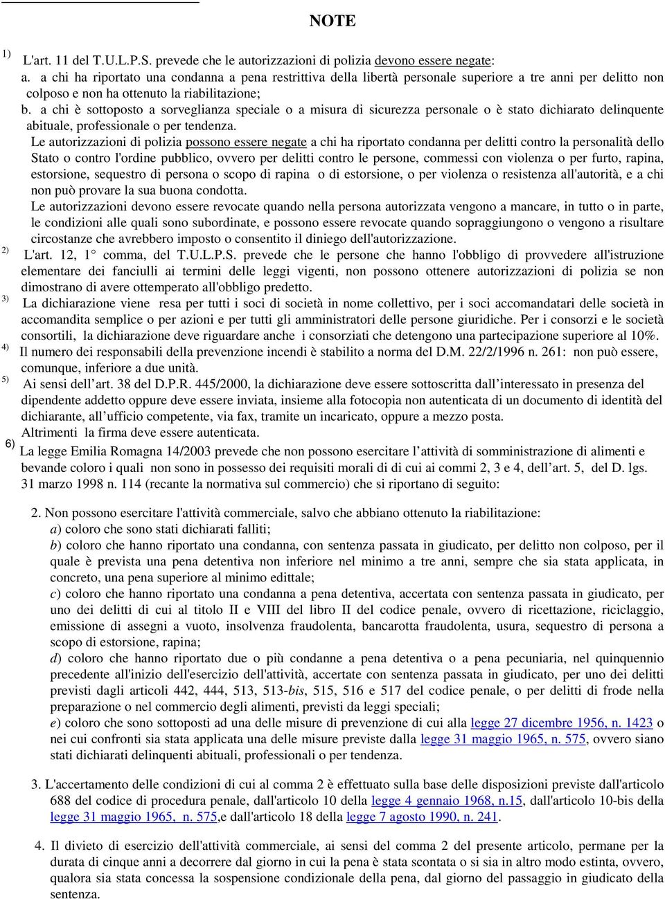 a chi è sottoposto a sorveglianza speciale o a misura di sicurezza personale o è stato dichiarato delinquente abituale, professionale o per tendenza.