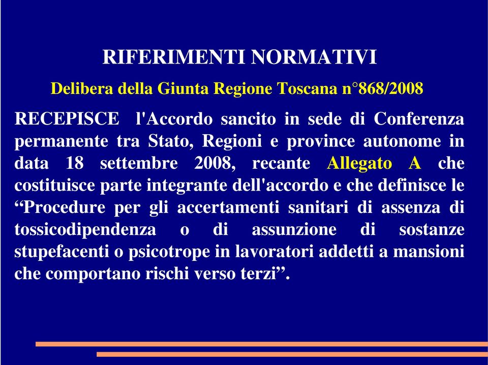 costituisce parte integrante dell'accordo e che definisce le Procedure per gli accertamenti sanitari di assenza di