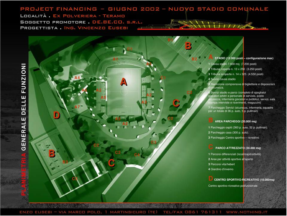 6 Servizi stadio e parco (completo di spogliatoi giocatori-arbitri e personale di servizio, posto sicurezza, infermeria giocatori e pubblico, servizi, sala stampa interviste e ricevimenti, magazzini)