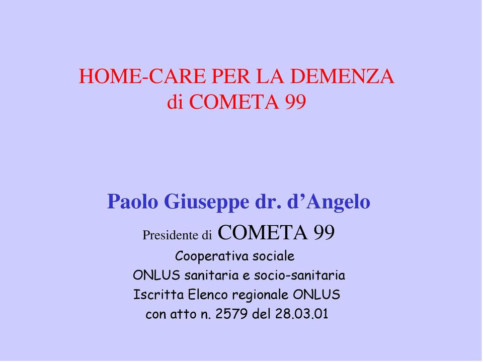 d Angelo Presidente di COMETA 99 Cooperativa