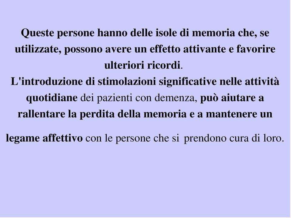 L'introduzione di stimolazioni significative nelle attività quotidiane dei pazienti con