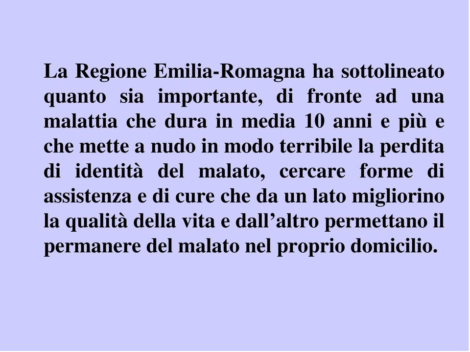 perdita di identità del malato, cercare forme di assistenza e di cure che da un lato