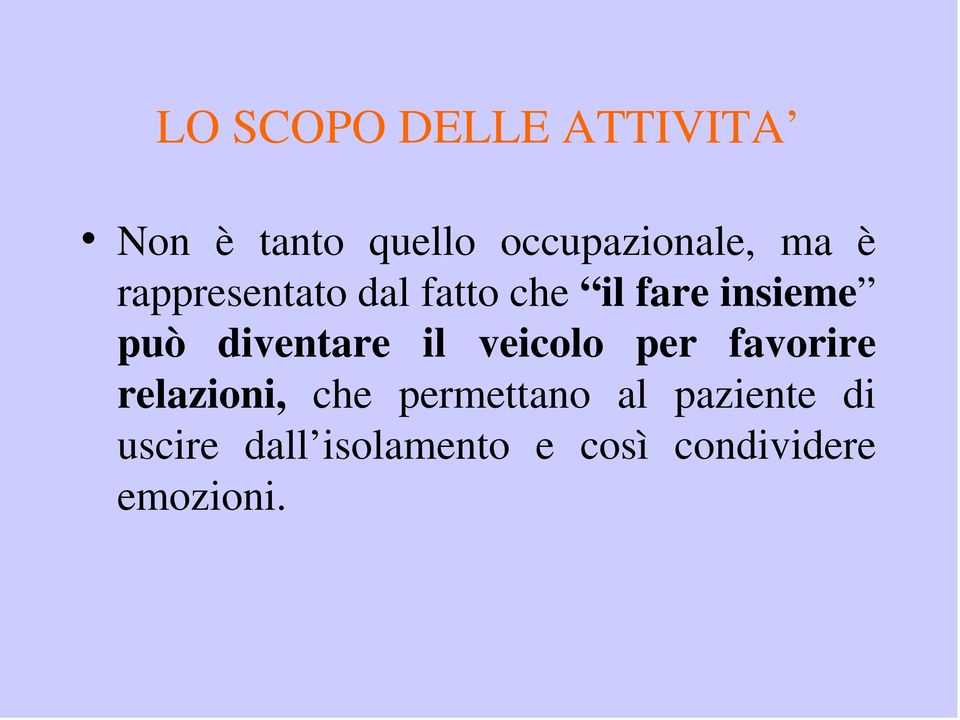 diventare il veicolo per favorire relazioni, che permettano