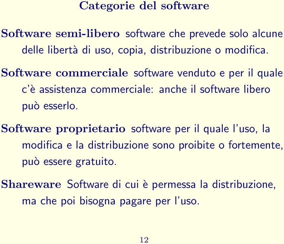 Software commerciale software venduto e per il quale c è assistenza commerciale: anche il software libero può esserlo.