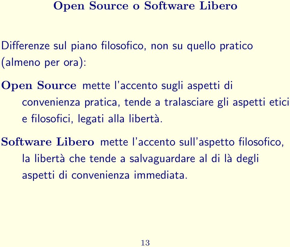 aspetti etici e filosofici, legati alla libertà.