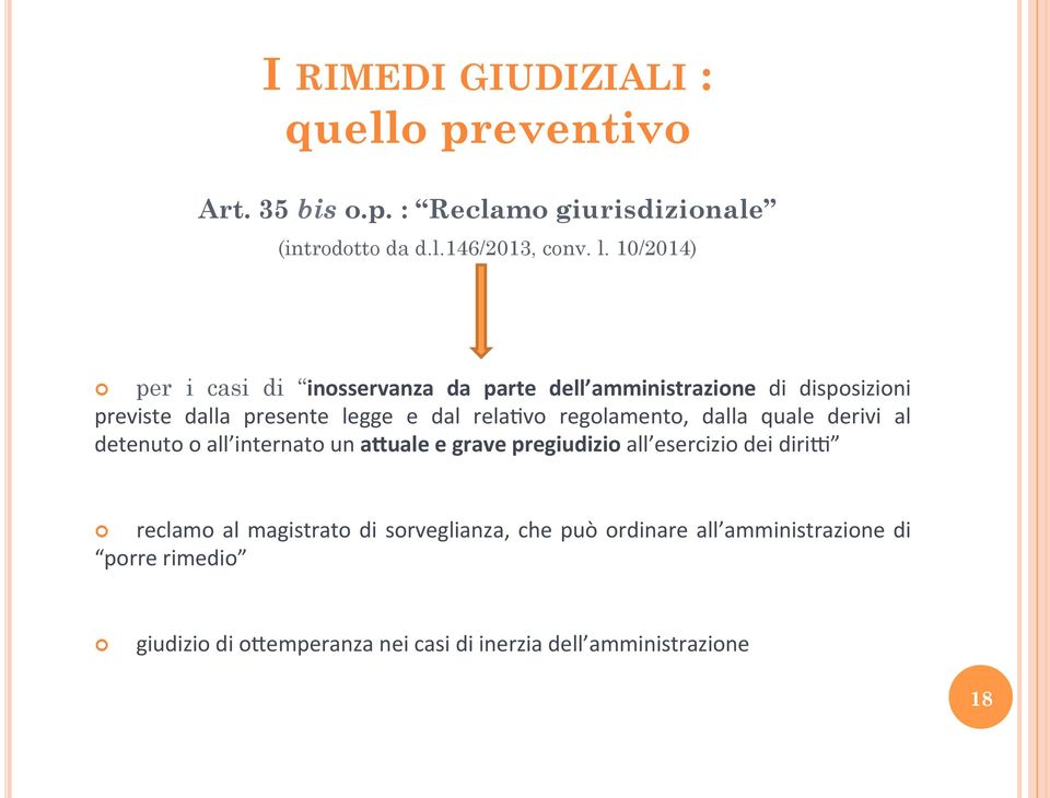 regolamento, dalla quale derivi al detenuto o all internato un a1uale e grave pregiudizio all esercizio dei diri7 reclamo al