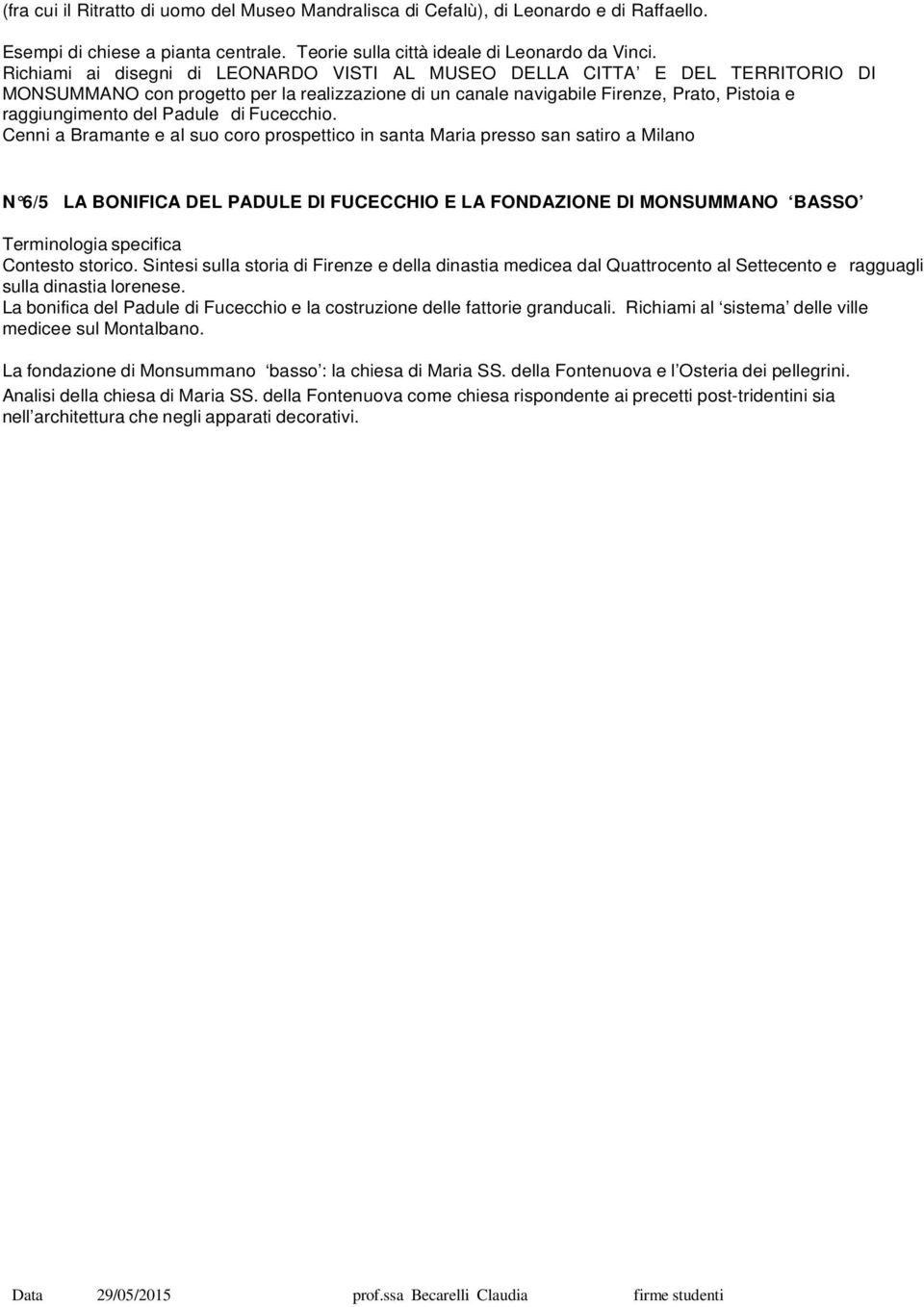 di Fucecchio. Cenni a Bramante e al suo coro prospettico in santa Maria presso san satiro a Milano N 6/5 LA BONIFICA DEL PADULE DI FUCECCHIO E LA FON DAZIONE DI MONSUMMANO BASSO Contesto storico.