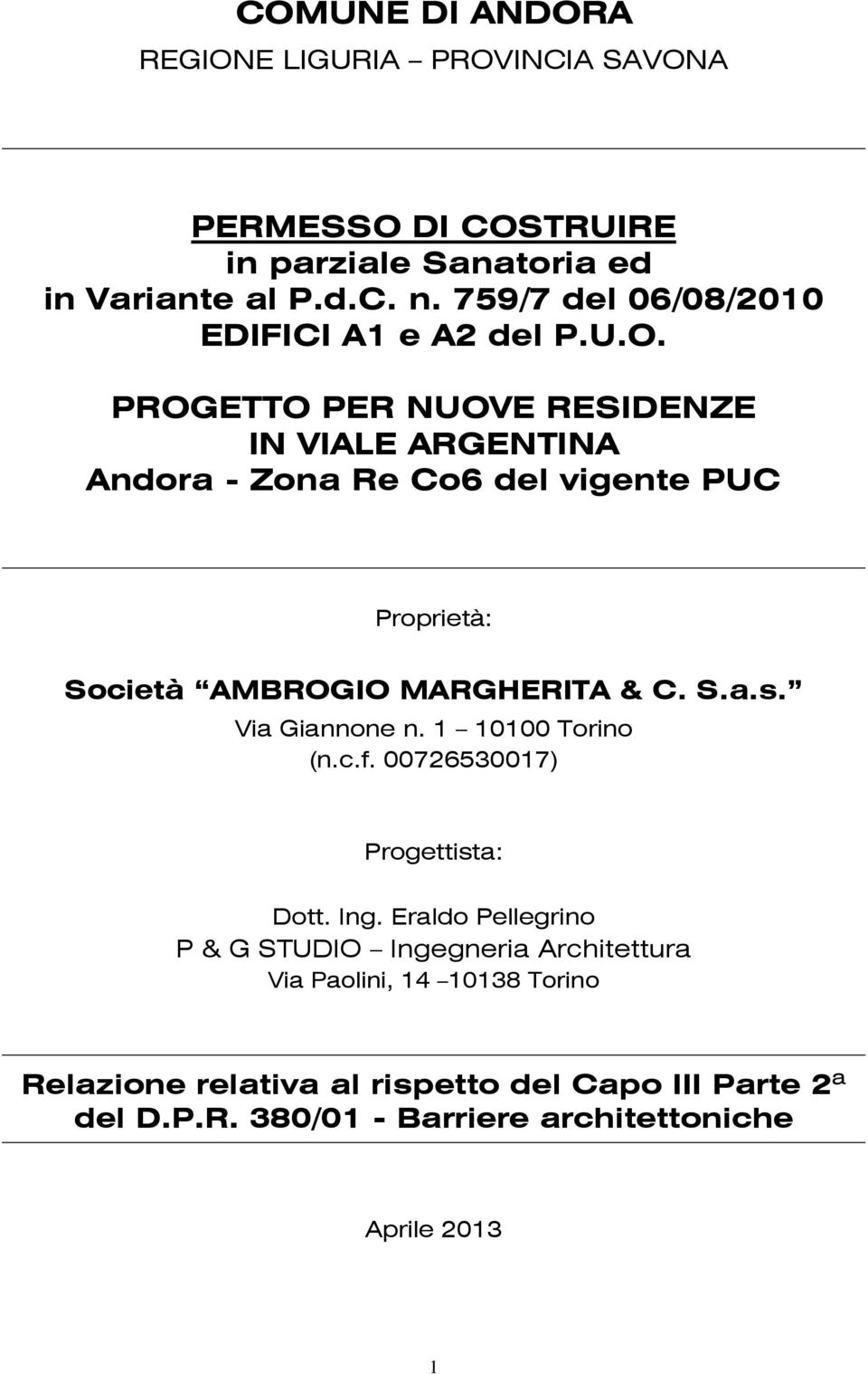PROGETTO PER NUOVE RESIDENZE IN VIALE ARGENTINA Andora - Zona Re Co6 del vigente PUC Proprietà: Società AMBROGIO MARGHERITA & C. S.a.s.