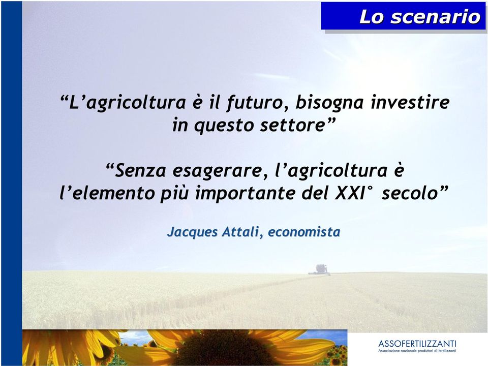 esagerare, l agricoltura è l elemento più