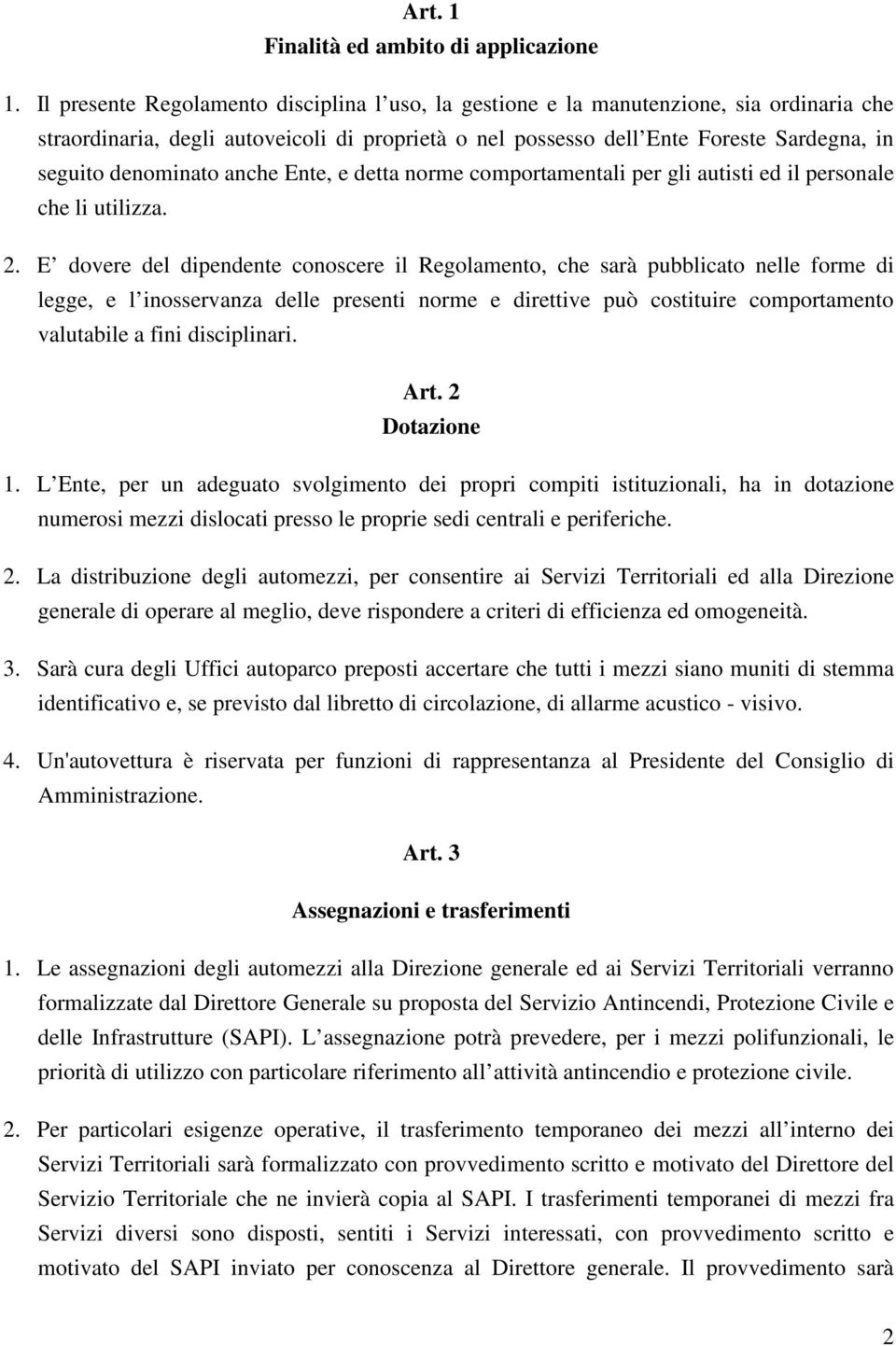 denominato anche Ente, e detta norme comportamentali per gli autisti ed il personale che li utilizza. 2.