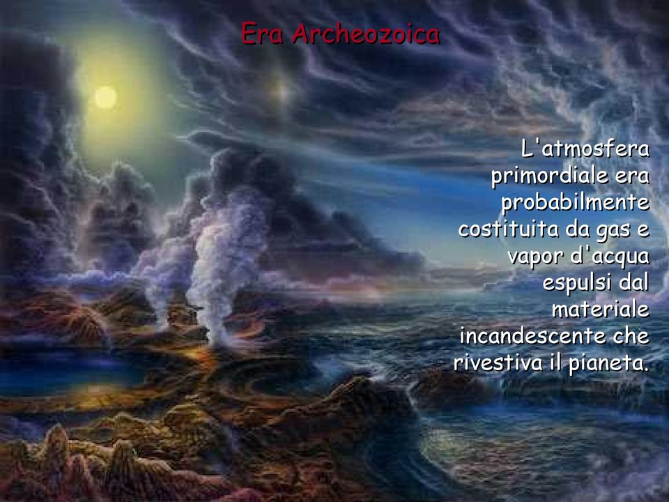 costituita da gas e vapor d'acqua