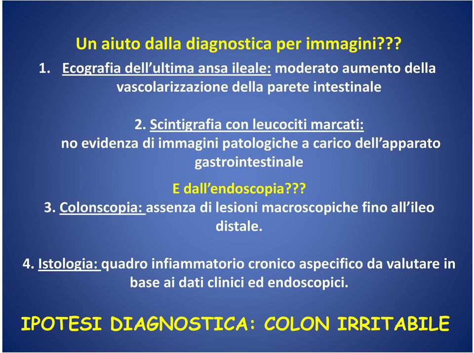 Scintigrafia con leucociti marcati: no evidenza di immagini patologiche a carico dell apparato gastrointestinale E dall