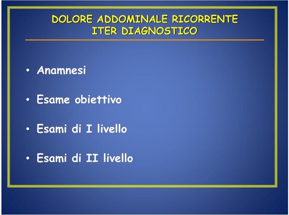 Anamnesi Esame obiettivo