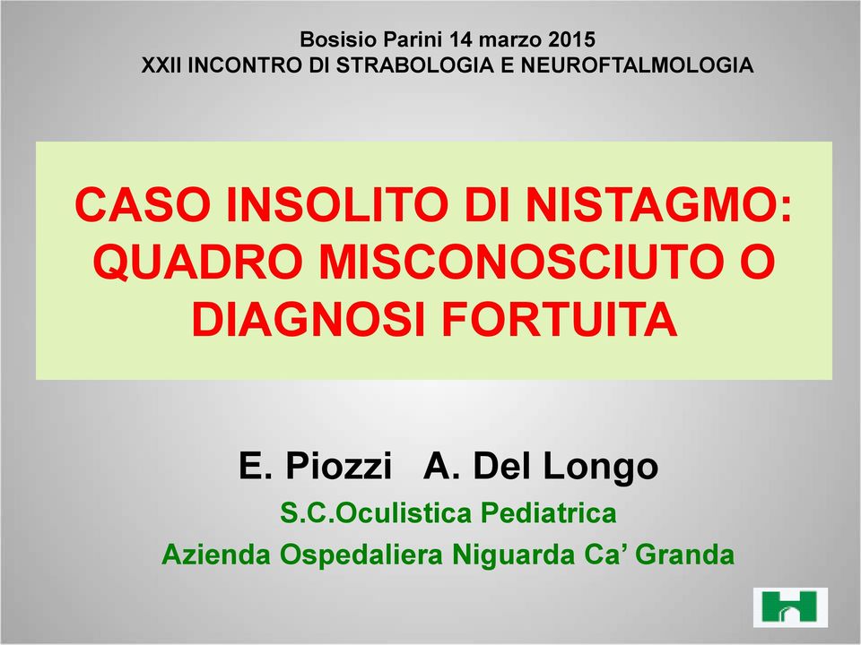 MISCONOSCIUTO O DIAGNOSI FORTUITA E. Piozzi A.