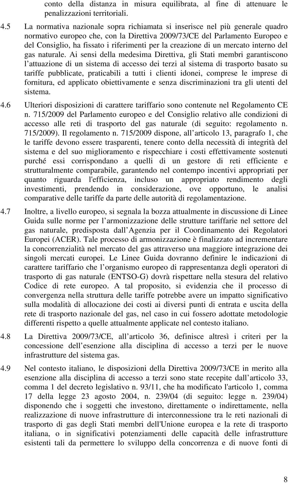 la creazione di un mercato interno del gas naturale.