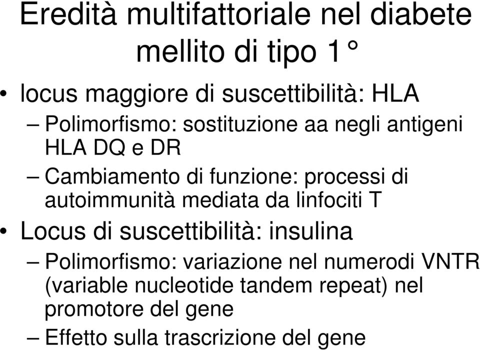 autoimmunità mediata da linfociti T Locus di suscettibilità: insulina Polimorfismo: variazione nel