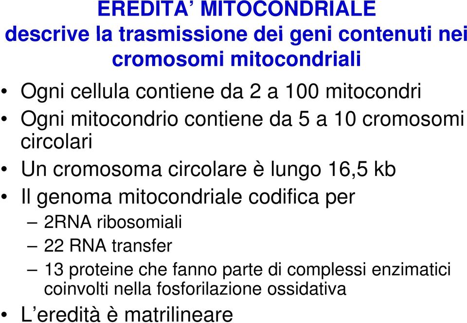 kb Il genoma mitocondriale codifica per 2RNA ribosomiali 22 RNA transfer 13 proteine che fanno parte di complessi