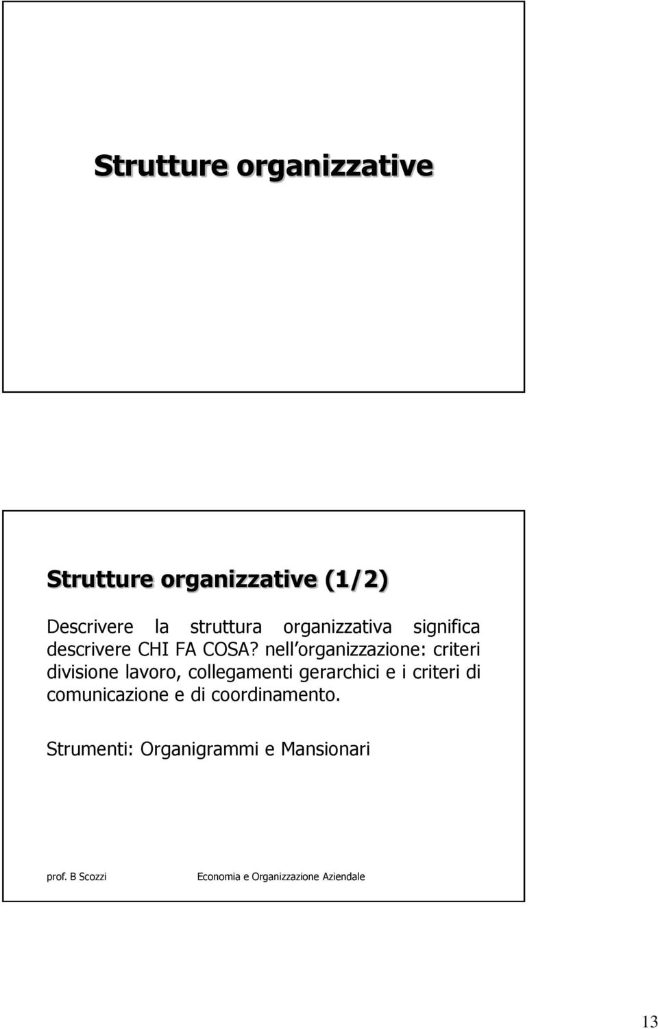 nell organizzazione: criteri divisione lavoro, collegamenti gerarchici