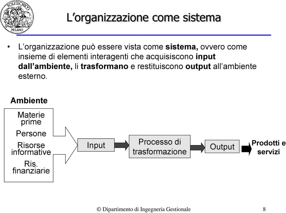 restituiscono output all ambiente esterno.