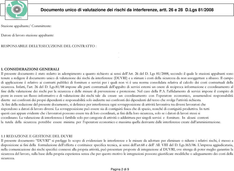 CONDERAZIONI GENERALI Il presente documento è stato redatto in adempimento a quanto richiesto ai sensi dell Art. 26 del D.