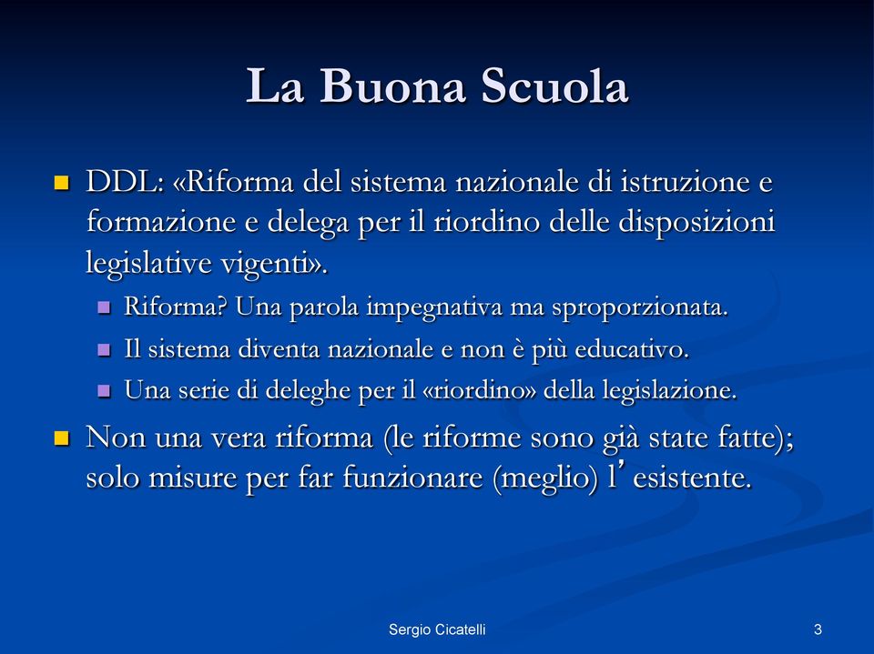 n Il sistema diventa nazionale e non è più educativo.