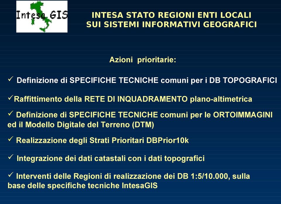 ORTOIMMAGINI ed il Modello Digitale del Terreno (DTM) Realizzazione degli Strati Prioritari DBPrior10k Integrazione dei dati