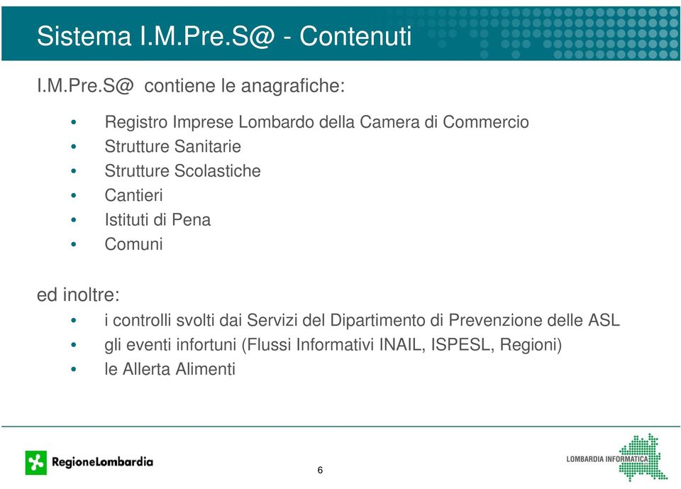 S@ contiene le anagrafiche: Registro Imprese Lombardo della Camera di Commercio Strutture