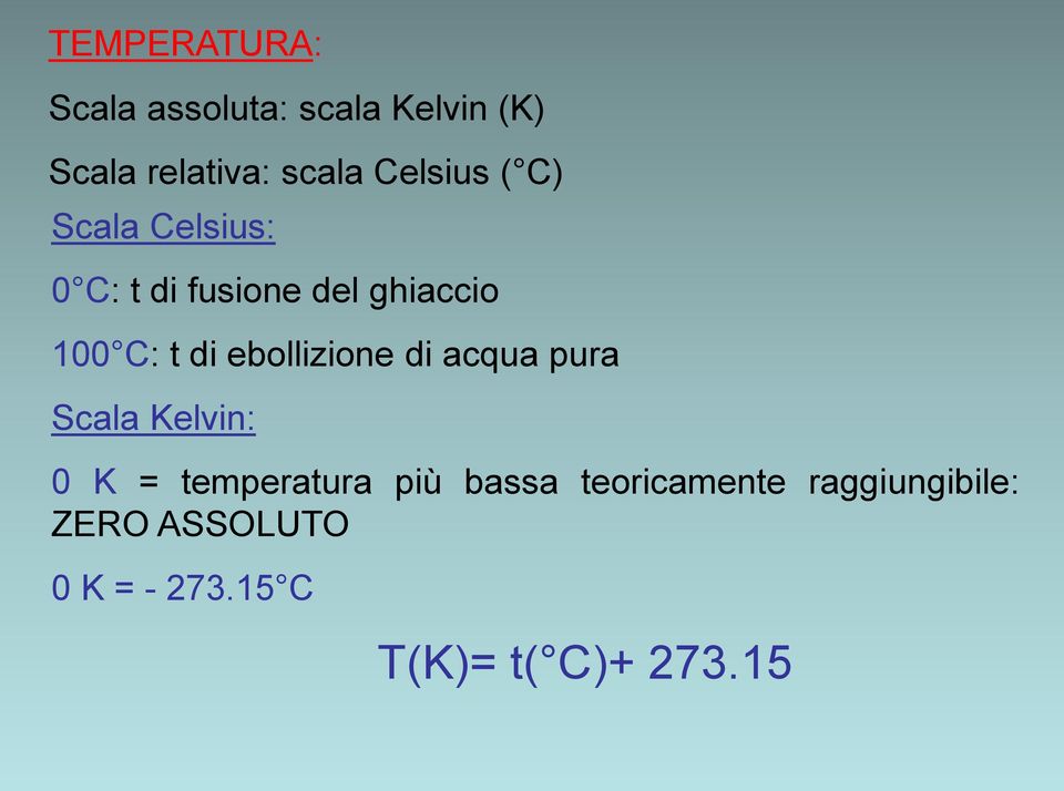 ebollizione di acqua pura Scala Kelvin: 0 K = temperatura più bassa