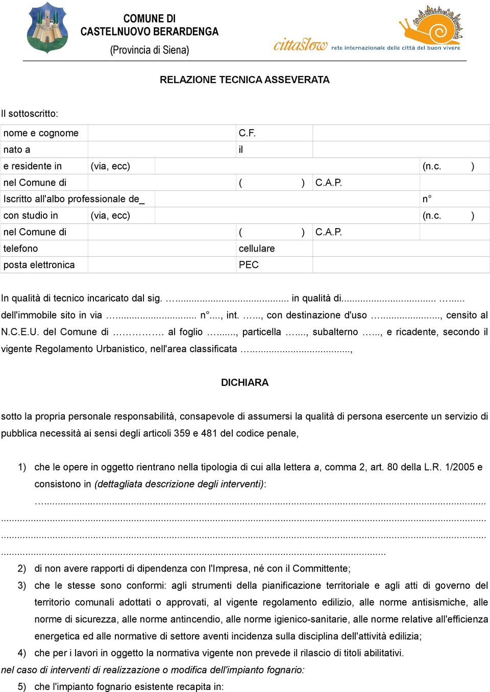 .., e ricadente, secondo vigente Regolamento Urbanistico, nell'area classificata.