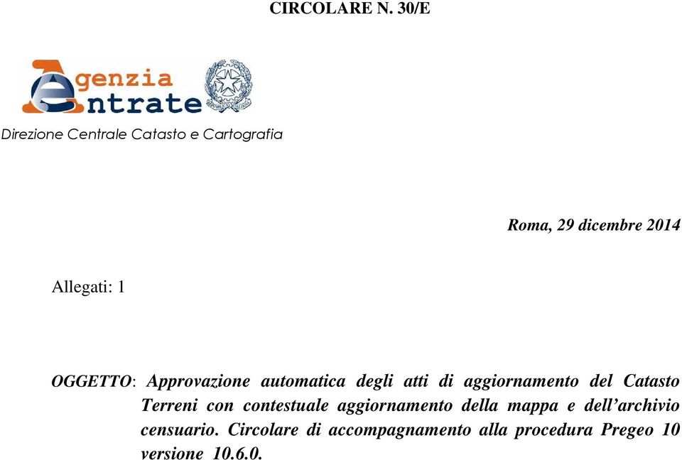 1 OGGETTO: Approvazione automatica degli atti di aggiornamento del Catasto