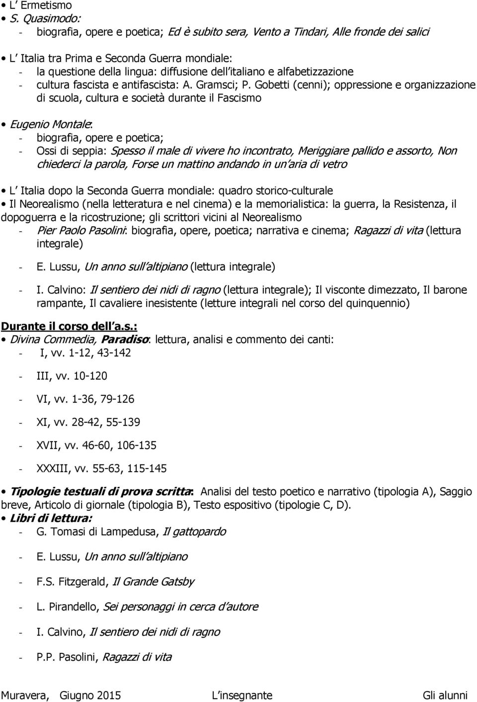 e alfabetizzazione - cultura fascista e antifascista: A. Gramsci; P.